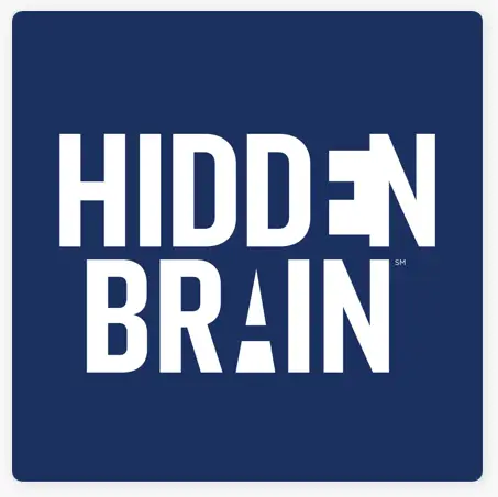 Hidden Brain Podcast
